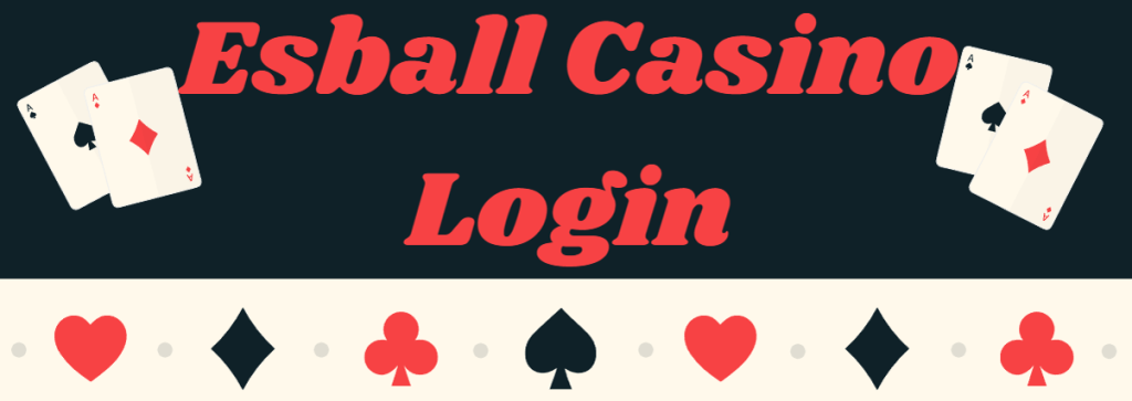 Esball Casino Login